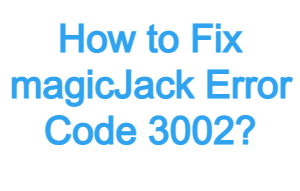 How to Fix magicjack Error Code 3002